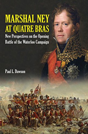Marshal Ney At Quatre Bras - Paul L Dawson [KSIĄŻKA]