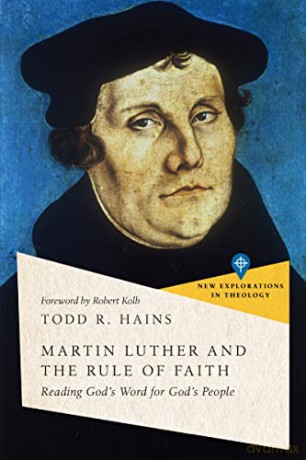 Martin Luther And The Rule Of Faith - Hains Todd R [KSIĄŻKA]