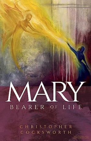 Mary Bearer Of Life - Christop Cocksworth [KSIĄŻKA]