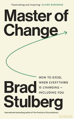 Master Of Change: How To Excel When - Brad Stulberg [KSIĄŻKA]
