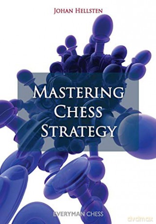 Mastering Chess Strategy - Johan Hellsten [KSIĄŻKA]