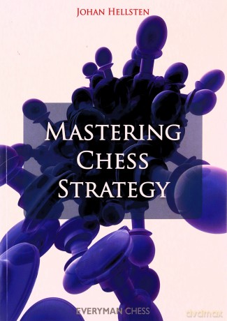Mastering Chess Strategy - Johan Hellsten [KSIĄŻKA]