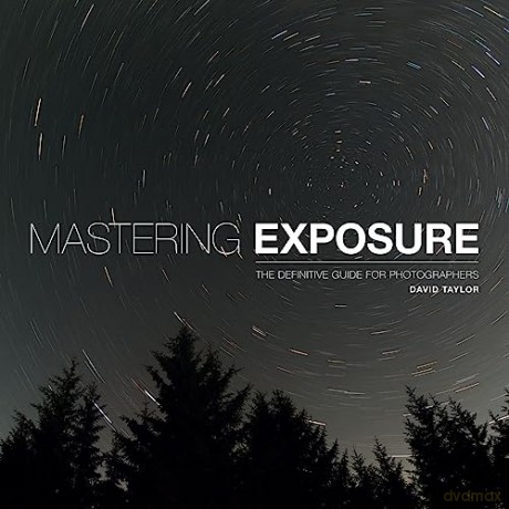 Mastering Exposure - David Taylor [KSIĄŻKA]