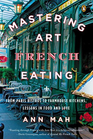 Mastering The Art Of French Eating - Ann Mah [KSIĄŻKA]