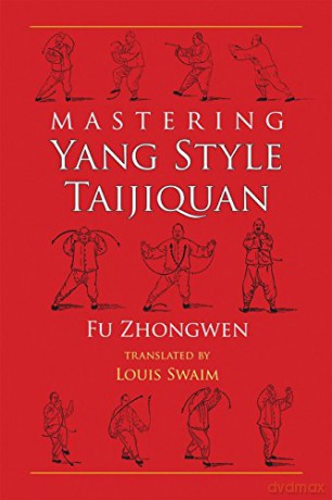 Mastering Yang Style Taijiquan - Fu Zhongwen [KSIĄŻKA]