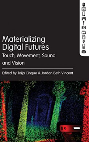 Materialising Digital Futures - Cinque Toija [KSIĄŻKA]