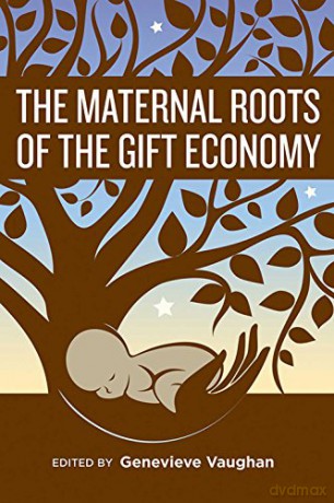 Maternal Roots Of The Gift Economy The - Genevieve Vaughan [KSIĄŻKA]