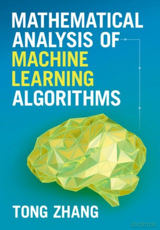 Mathematical Analysis Of Machine Learnin - Tong Zhang [KSIĄŻKA]