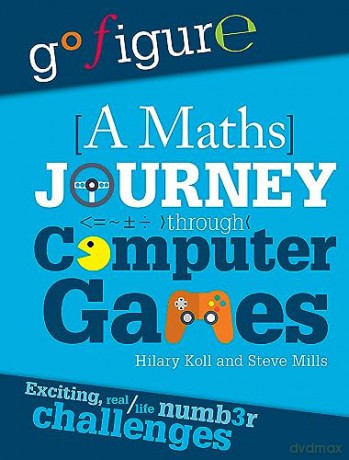 Maths Journey Through Computer Games - Hilary Koll [KSIĄŻKA]