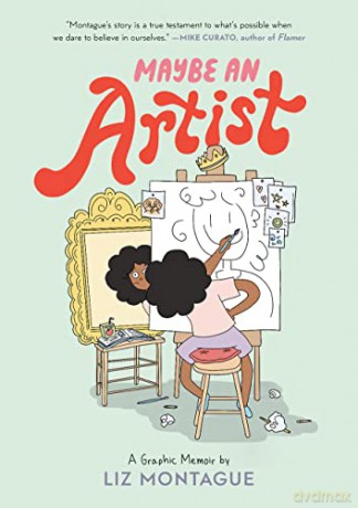 Maybe An Artist A Graphic Memoir - Liz Montague [KSIĄŻKA]