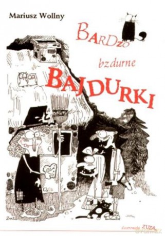 Bardzo Bzdurne Bajdurki - Wollny Mariusz [KSIĄŻKA]
