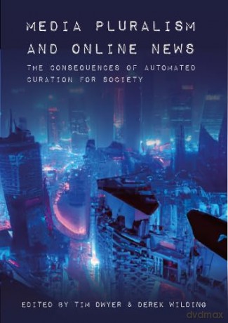 Media Pluralism And Online News - Tim Dwyer [KSIĄŻKA]