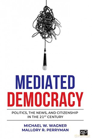 Mediated Democracy - Michael W. Wagner [KSIĄŻKA]