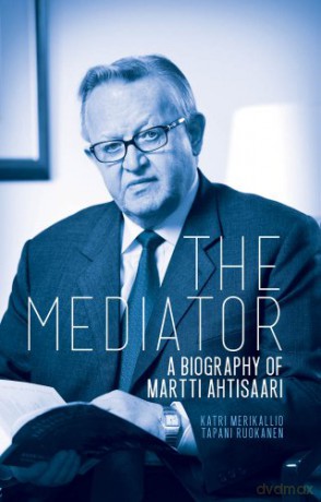 Mediator A Biography Of Martti Ahtisaari - Katri Merikallio [KSIĄŻKA]