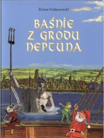 Baśnie Z Grodu Neptuna - Gołaszewski Z. [KSIĄŻKA]