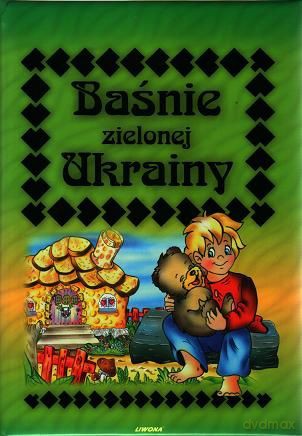 Baśnie Zielonej Ukrainy [KSIĄŻKA]