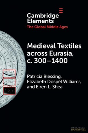 Medieval Textiles Across Eurasia C. 30 - Blessing Patricia [KSIĄŻKA]