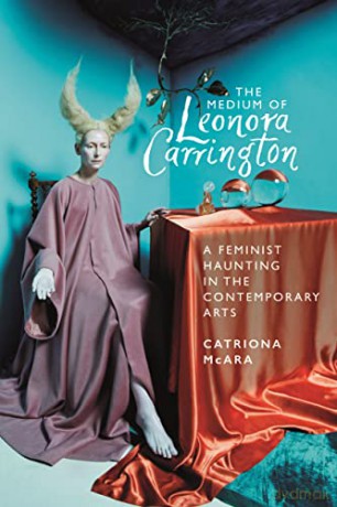 Medium Of Leonora Carrington - Catriona Mcara [KSIĄŻKA]