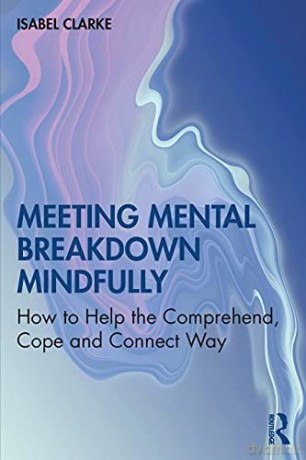 Meeting Mental Breakdown Mindfully - Isabel Clarke [KSIĄŻKA]