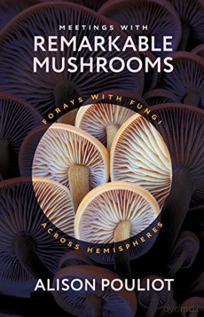 Meetings With Remarkable Mushrooms - Alison Pouliot [KSIĄŻKA]