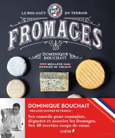 Meilleurs Ouvriers De France Fromages Le - Dominique Bouchait [KSIĄŻKA]