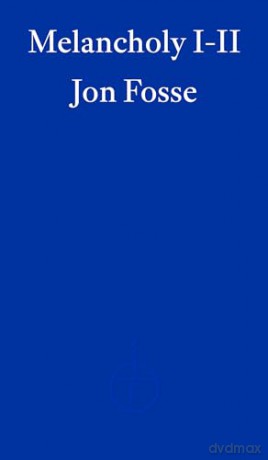 Melancholy I-Ii - Jon Fosse [KSIĄŻKA]