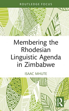 Membering The Rhodesian Linguistic Agend - Isaac Mhute [KSIĄŻKA]