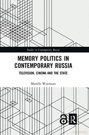 Memory Politics In Contemporary Russia - Mari Lle Wijermars [KSIĄŻKA]