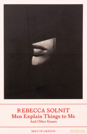 Men Explain Things To Me - Rebecca Solnit [KSIĄŻKA]