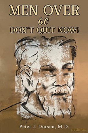 Men Over 60 Dont Quit Now - M.D. Peter Dorsen [KSIĄŻKA]