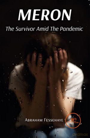 Meron The Survivor Amid The Pandemic - Abraham Fessehaye [KSIĄŻKA]