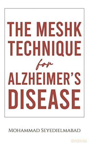 Meshk Technique For Alzheimers Disease - Moha Seyedielmabad [KSIĄŻKA]