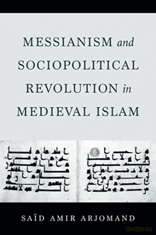 Messianism And Sociopolitical Revolutio - Said Amir Arjomand [KSIĄŻKA]
