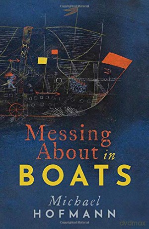 Messing About In Boats - Michael Hofmann [KSIĄŻKA]