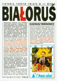 Białoruś Historia Państw Świata W XX Wieku - Mironowicz E. [KSIĄŻKA]
