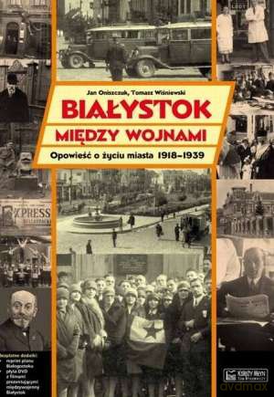 Białystok Między Wojnami + Plan + Cd Gratis - Oniszczuk [KSIĄŻKA]