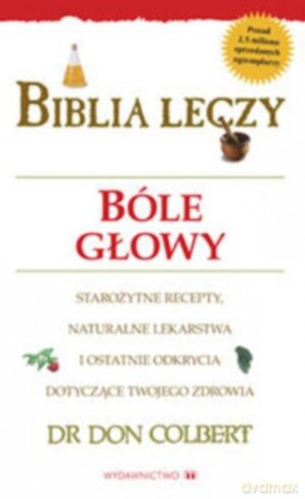 Biblia Leczy Bóle Głowy - Don Colbert [KSIĄŻKA]