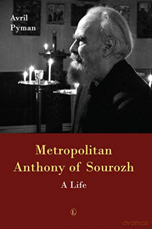 Metropolitan Anthony Of Sourozh - Avril Pyman [KSIĄŻKA]