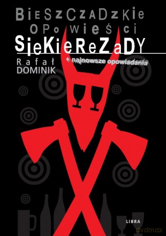Bieszczadzkie Opowieści Siekierezady - Dominik Rafał [KSIĄŻKA]