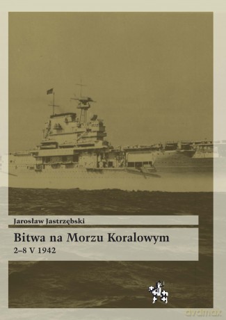 Bitwa Na Morzu Koralowym 2-8 V 1942 - Jastrzębski J. [KSIĄŻKA]