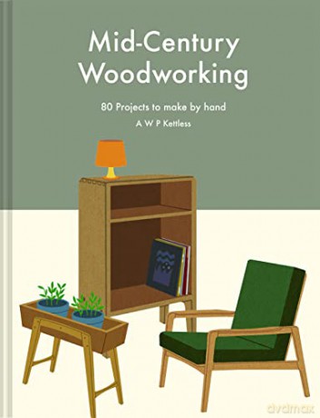 Mid Century Woodworking - A W P Kettless [KSIĄŻKA]