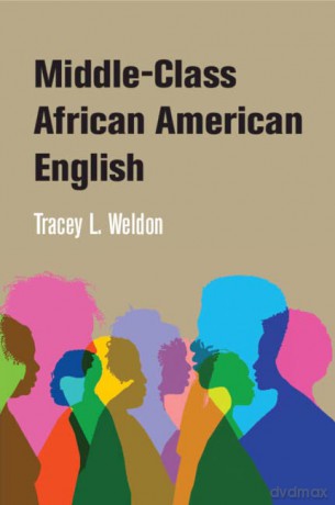 Middle-Class African American English - Weldon Tracey L. [KSIĄŻKA]