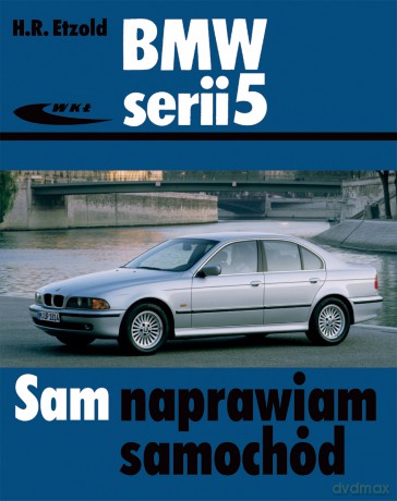 Bmw Serii 5 E-39 Od XII 1995 Do VI 2003 - Etzold H.R. [KSIĄŻKA]