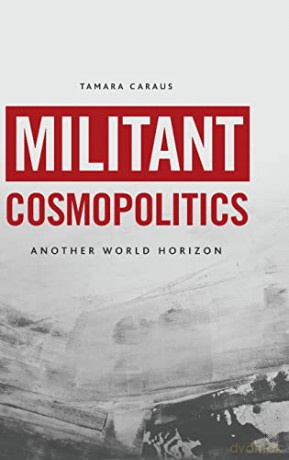 Militant Cosmopolitics - Tamara Caraus [KSIĄŻKA]