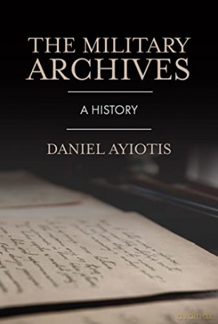 Military Archives A History - Daniel Aylotis [KSIĄŻKA]