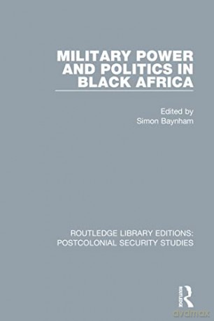 Military Power And Politics In Black Afr - Simon Baynham [KSIĄŻKA]