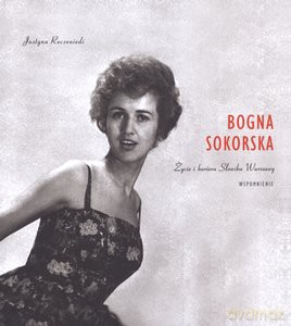 Bogna Sokorska Życie i Kariera Słowika Warszawy Wspomnienie - Reczeniedi J. [KSIĄŻKA]