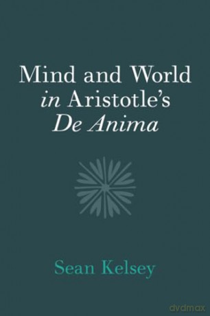 Mind And World In Aristotles I De Ani - Kelsey Sean [KSIĄŻKA]