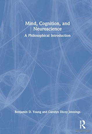 Mind Cognition And Neuroscience - Benjamin D. Young [KSIĄŻKA]