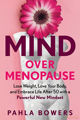 Mind Over Menopause - Pahla Bowers [KSIĄŻKA]